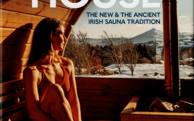 SWEAT HOUSE – THE NEW AND ANCIENT IRISH SAUNA TRADITION